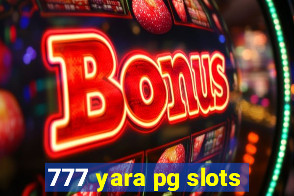 777 yara pg slots